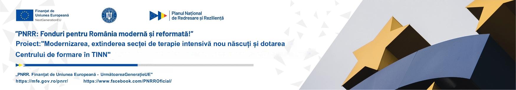 PNRR — Finanțat de Uniunea Europeană, NextGenerationEU. Proiect: Modernizarea, extinderea secției de terapie intensivă nou-născuți și dotarea Centrului de formare în TINN.